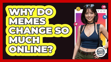 Why Do Memes Change So Much Online? - Trend Unwrapper