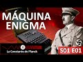 Los SECRETOS de HITLER: La Máquina Enigma EXPLICADA | La Constante de Planck | S01E01