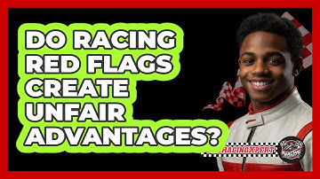 Do Racing Red Flags Create Unfair Advantages? - The Racing Xpert