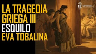 La Tragedia Griega (III). Esquilo: el primer y grandioso creador de la tragedia. Eva Tobalina