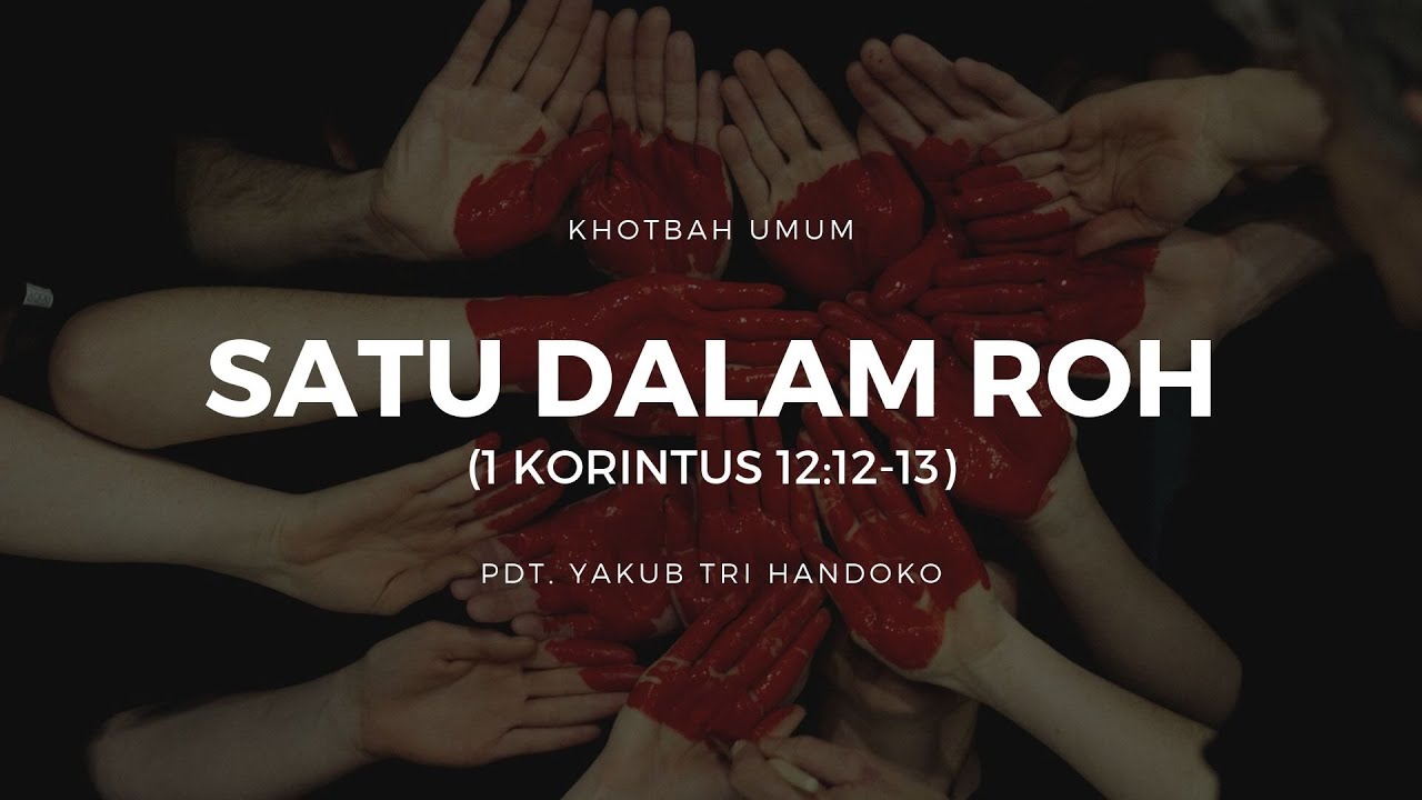 Satu Dalam Roh (1 Korintus 12:12-13) - Pdt. Yakub Tri Handoko