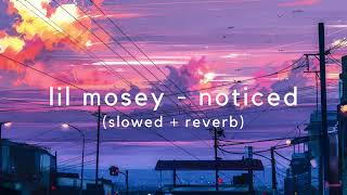 lil mosey ~ noticed (slowed + reverb)