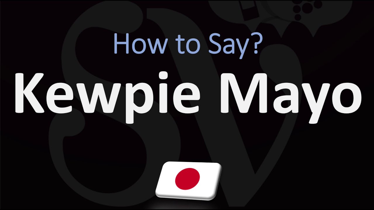 How to Pronounce Kewpie Mayo? (CORRECTLY) YouTube