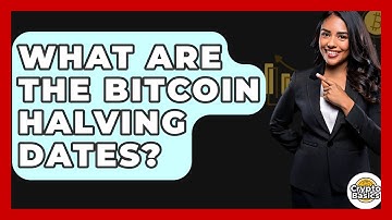 What Are The Bitcoin Halving Dates? - CryptoBasics360.com