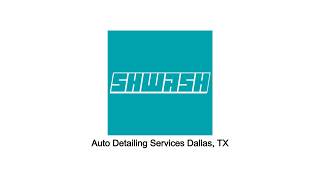 Auto Detailing Services Dallas, TX - SHWASH Mobile Car Detailing Dallas