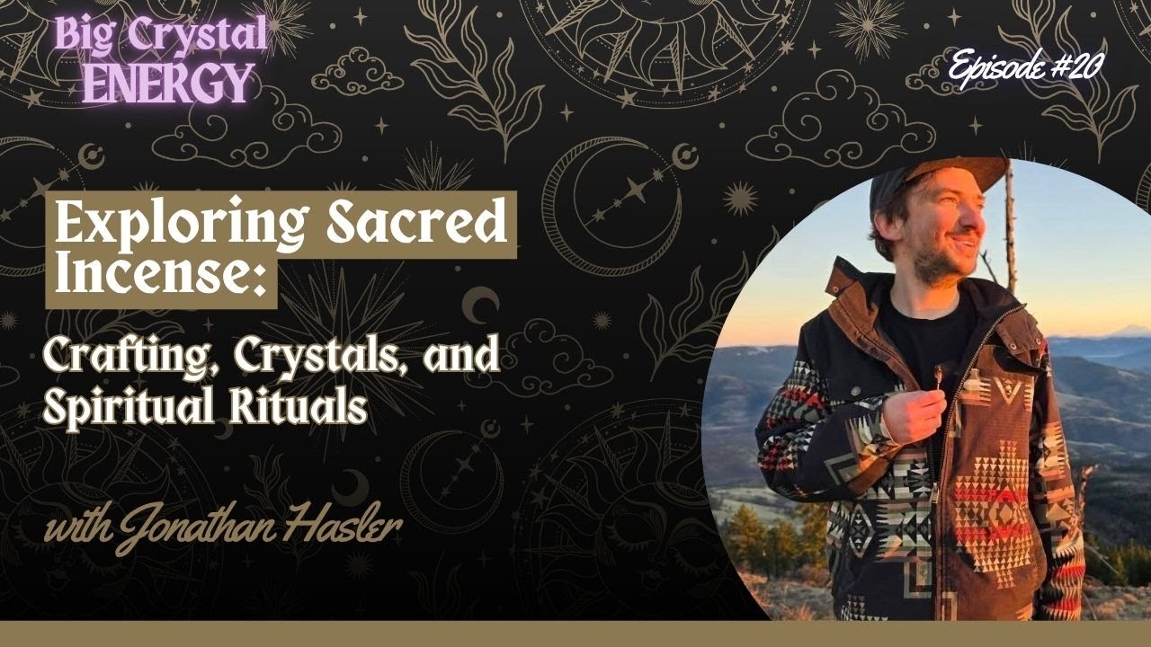 Episode 20: Exploring Sacred Incense Crafting, Crystals, and Spiritual Rituals with Jonathan Hasler
