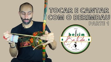 #serie - Tocar e Cantar com o Berimbau | Parte #1
