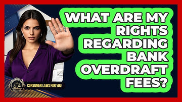 What Are My Rights Regarding Bank Overdraft Fees? - Consumer Laws For You