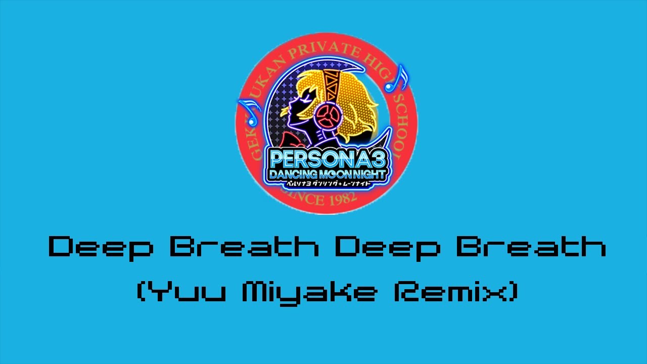 P3D Deep Breath Deep Breath (Yuu Miyake Remix) lyrics - YouTube