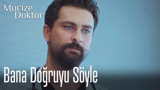 Bana doğruyu söyle