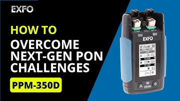 Overcome next-gen PON test challenges | How-To