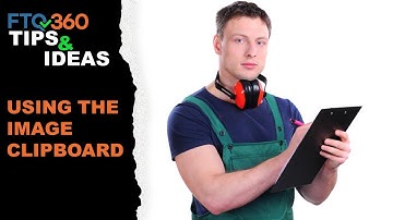 FTQ360 Tips: Using the Image Clipboard