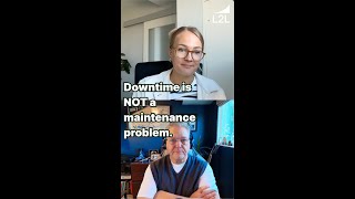 You're Wrong if You Think Downtime is a Maintenance Problem...