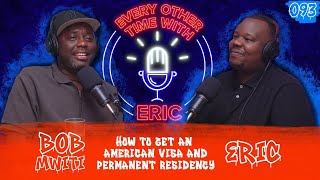 093 -  HOW TO GET AN AMERICAN VISA AS A YOUNG KENYAN| Bob Mwiti Breaks It Down - EOTWE 