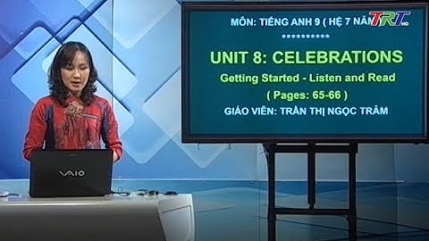 Anh văn 9 (hệ 7 năm) - Unit 8: Celebrations (Getting Started - Listen and Read)
