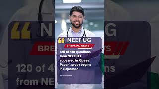 120 of 410 questions from NEET UG appeared in ‘Guess Paper’ probe begins in Rajasthan #breakingnews