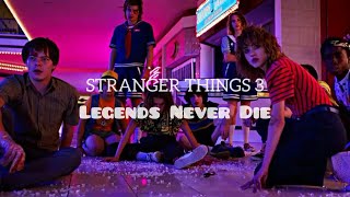 Legends Never Die Stranger Things Season 3