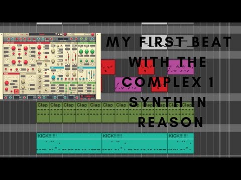 My First Beat Tutorial Using the Complex 1 Synth in Reason