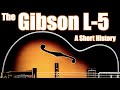 The Gibson L 5 A Short History The Gibson L 5 A Short History