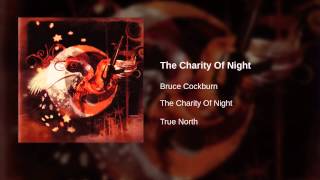 Watch Bruce Cockburn The Charity Of Night video