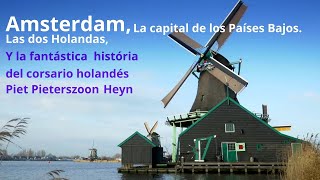 Ámsterdam, La capital de los Países Bajos y la fabulosa historia del  corsario Piet Pieterszon Heyn