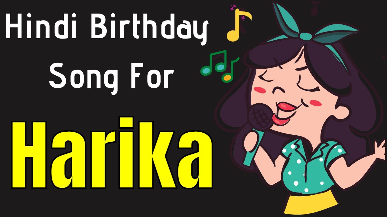 Harika Happy Birthday Song  Happy Birthday Harika Song in Hindi  Birthday Song for Harika
