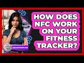 How Does NFC Work On Your Fitness Tracker? - The Hardware Hub
