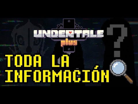 Undertale Plus Mod ¿Qué es UNDERTALE PLUS? Toda la Información y Novedades Reveladas (El ...