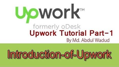 Introduction or Basic things of Upwork or oDesk - Upwork Tutorial-Part 1