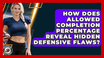 How Does Allowed Completion Percentage Reveal Hidden Defensive Flaws? - Gridiron Data Digest