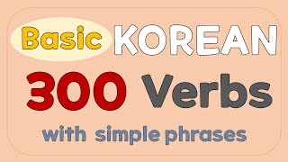 300 Basic Korean verbs (with simple phrases)
