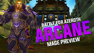Arcane Mage Preview - Battle for Azeroth Beta