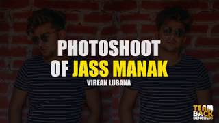 PHOTOSHOOT OF JASS MANAK || VIREAN LUBANA || ASTAAD MUSIC   || LATEST VIDEO 2018