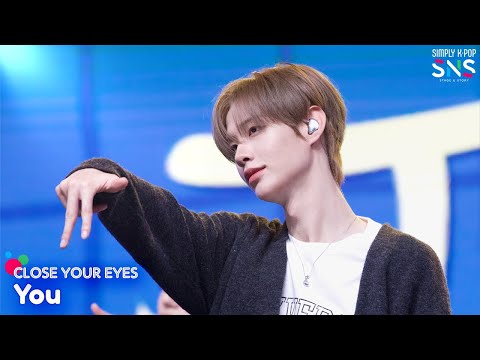 [Simply K-Pop S.N.S] CLOSE YOUR EYES(클로즈 유어 아이즈) - ‘You(ㅠ)’ _ Ep.4 I [4k]