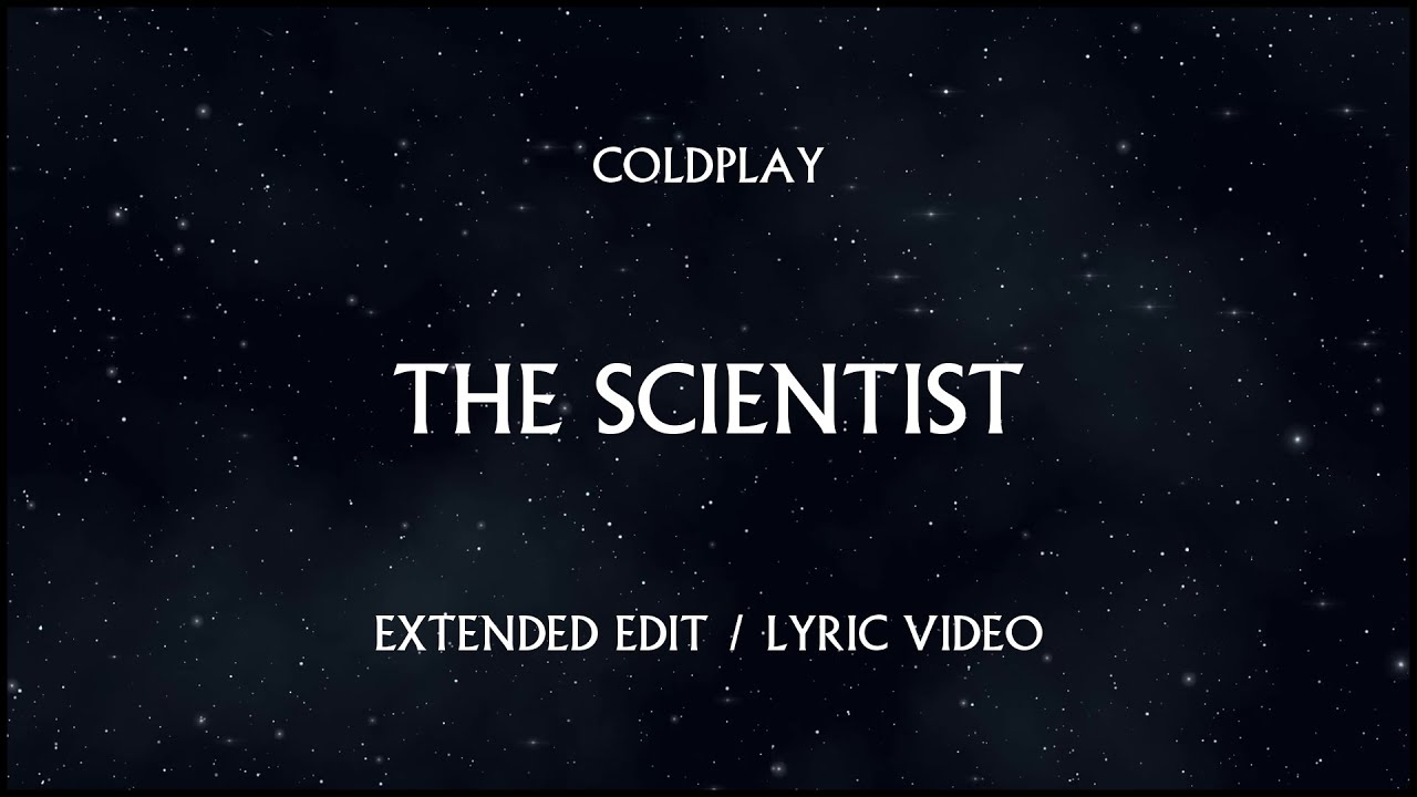 Coldplay - The Scientist (Extended Edit / Lyric Video / Mixed by Lau_) Coldplay - The Scientist (Extended Edit / Lyric Video / Mixed by Lau_)