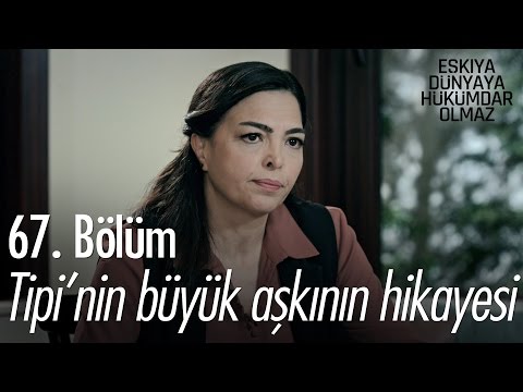 Tipi'nin büyük aşkının hikayesi... - Eşkıya Dünyaya Hükümdar Olmaz 67. Bölüm - atv