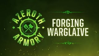 Azeroth Armory: Forging Warglaive