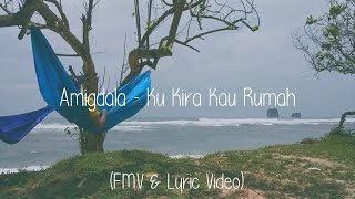 Download Lagu Amigdala - Ku Kira Kau Rumah (FMV \u0026 Lyric Video) MP3 Download Lagu Amigdala - Ku Kira Kau Rumah (FMV \u0026 Lyric Video) MP3