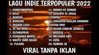 KUMPULAN LAGU INDIE TERPOPULER 2022 | TANPA IKLAN | ON TRENDING