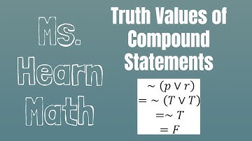 Logic Part 4: Truth Values of Compound Statements with "and", "or", and "not"