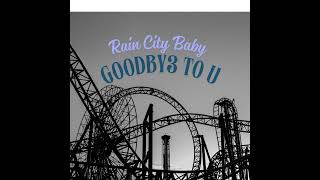 Goodbye to u By Rain City Baby #music #song