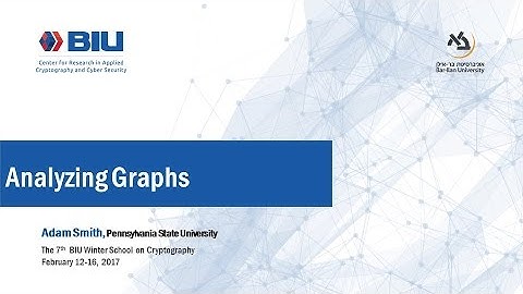 The 7th BIU Winter School: Analyzing Graps- Adam Smith