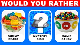 Would You Rather? Snacks & Junk Food & MYSTERY Dish Edition
