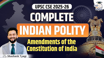 Complete Indian Polity for UPSC CSE 2025-26 | Amendments of the Constitution of India | StudyIQ