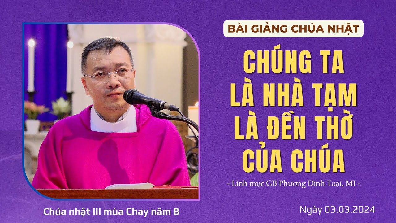 Chúng ta là nhà tạm, là đền thờ của Chúa - CN III MC năm B