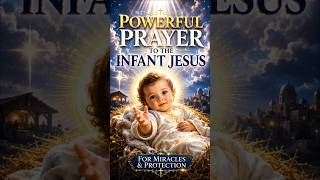 Powerful Prayer to the Infant Jesus for Miracles, Healing & Protection 🙏✨ | Must Pray Daily