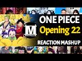 ONE PIECE Opening 22 | Reaction Mashup
