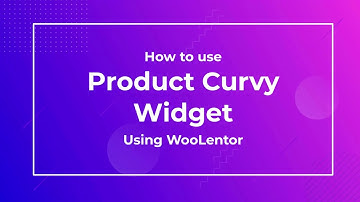 How to use Product Curvy Widget using WooLentor