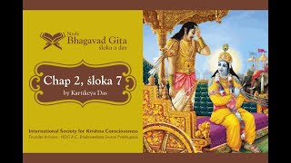 #46 Bhagavad-gita Chapter 2,Śloka 7 - Kartikeya das