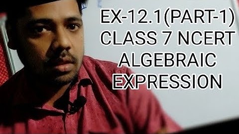 EX-12.1(PART-1) CLASS 7 NCERT-ALGEBRAIC EXPRESSION